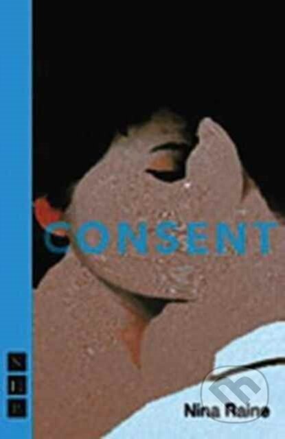 Kniha: Consent (Nina Raine). Nick Hern Books, 2017 Kniha: Consent (Nina Raine). Nick Hern Books, 2017
