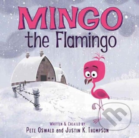 Kniha: Mingo the Flamingo (Justin K. Thompson a Pete Oswald). HarperCollins, 2017 Kniha: Mingo the Flamingo (Justin K. Thompson a Pete Oswald). HarperCollins, 2017