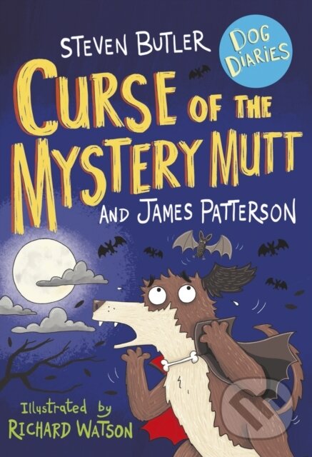 Kniha: Dog Diaries: Curse of the Mystery Mutt (James Patterson a Steven Butler). Arrow Books, 2019 Kniha: Dog Diaries: Curse of the Mystery Mutt (James Patterson a Steven Butler). Arrow Books, 2019