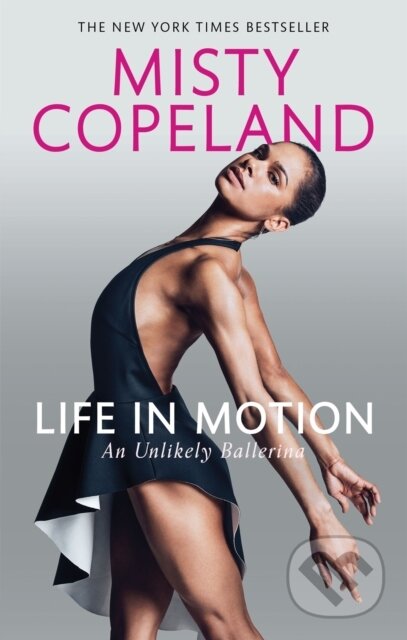 Kniha: Life in Motion (Misty Copeland). Sphere, 2017 Kniha: Life in Motion (Misty Copeland). Sphere, 2017