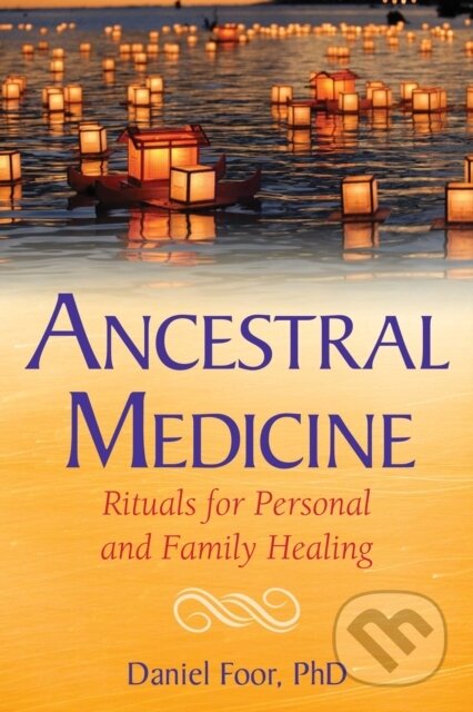 Kniha: Ancestral Medicine (Daniel Foor). Bear and Company, 2017 Kniha: Ancestral Medicine (Daniel Foor). Bear and Company, 2017
