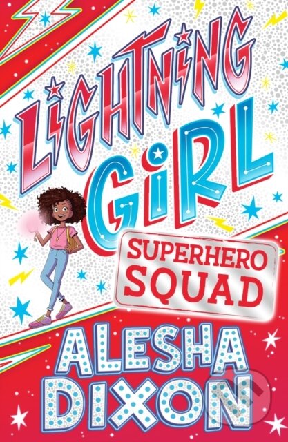 Kniha: Lightning Girl 2: Superhero Squad (Alesha Dixon a Katy Birchall). Scholastic, 2018 Kniha: Lightning Girl 2: Superhero Squad (Alesha Dixon a Katy Birchall). Scholastic, 2018