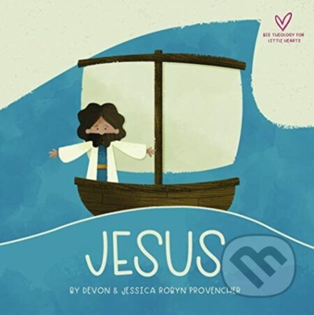 Kniha: Jesus (Devon Provencher). Crossway Books, 2020 Kniha: Jesus (Devon Provencher). Crossway Books, 2020