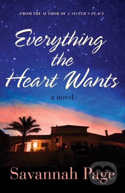 Kniha: Everything the Heart Wants (Savannah Page). Lake Union Publishing, 2017 Kniha: Everything the Heart Wants (Savannah Page). Lake Union Publishing, 2017