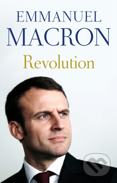 Kniha: Revolution (Emmanuel Macron). Scribe Publications, 2017 Kniha: Revolution (Emmanuel Macron). Scribe Publications, 2017