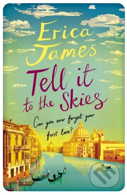 Kniha: Tell It To The Skies (Erica James). Orion, 2017 Kniha: Tell It To The Skies (Erica James). Orion, 2017