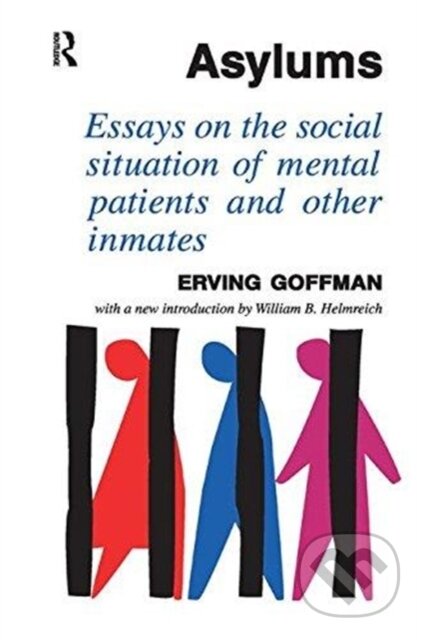Kniha: Asylums (David Dutton a Erving Goffman). Routledge, 2017 Kniha: Asylums (David Dutton a Erving Goffman). Routledge, 2017