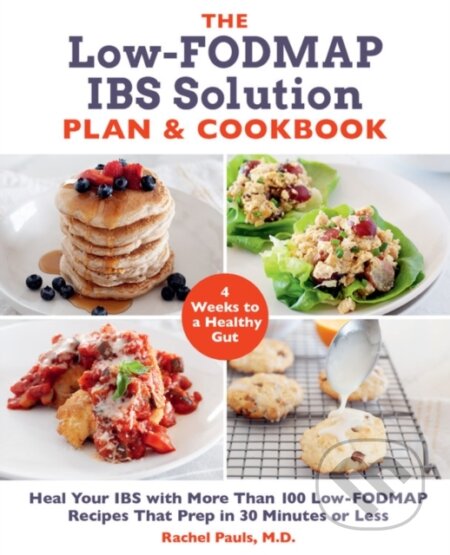 Kniha: The Low-FODMAP IBS Solution Plan and Cookbook (Dr. Rachel Pauls). Fair Winds, 2020 Kniha: The Low-FODMAP IBS Solution Plan and Cookbook (Dr. Rachel Pauls). Fair Winds, 2020