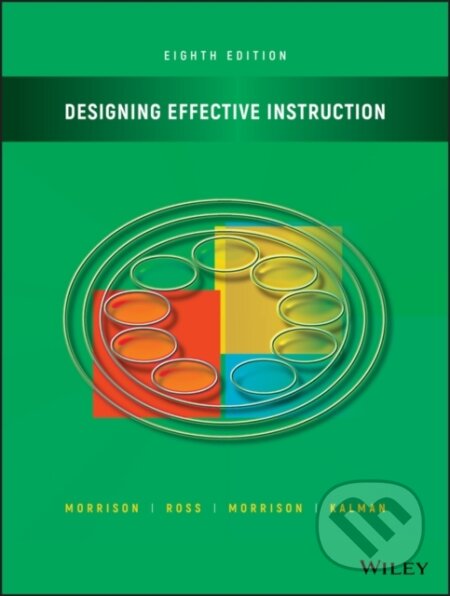 Kniha: Designing Effective Instruction (Gary R. Morrison, Steven J. Ross, Jennifer R. Morrison a Howard K. Kalman). John Wiley & Sons, 2020 Kniha: Designing Effective Instruction (Gary R. Morrison, Steven J. Ross, Jennifer R. Morrison a Howard K. Kalman). John Wiley & Sons, 2020