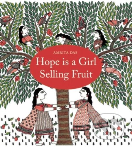 Kniha: Hope is a girl selling Fruit (Das Gita Wolf & S Amrita). Tara Books, 2017 Kniha: Hope is a girl selling Fruit (Das Gita Wolf & S Amrita). Tara Books, 2017