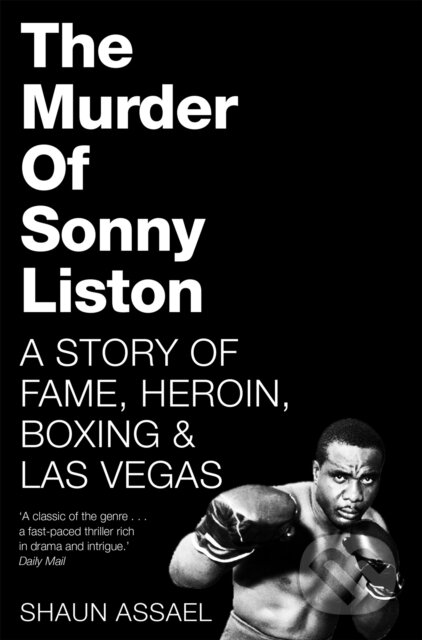 Kniha: The Murder of Sonny Liston (Shaun Assael). Pan Books, 2017 Kniha: The Murder of Sonny Liston (Shaun Assael). Pan Books, 2017