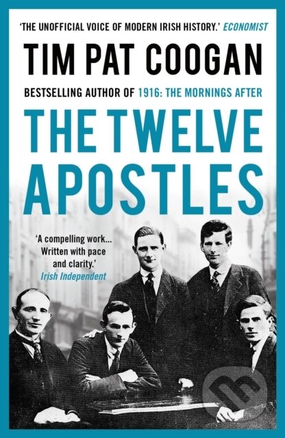 Kniha: The Twelve Apostles (Tim Pat Coogan). Head of Zeus, 2017 Kniha: The Twelve Apostles (Tim Pat Coogan). Head of Zeus, 2017