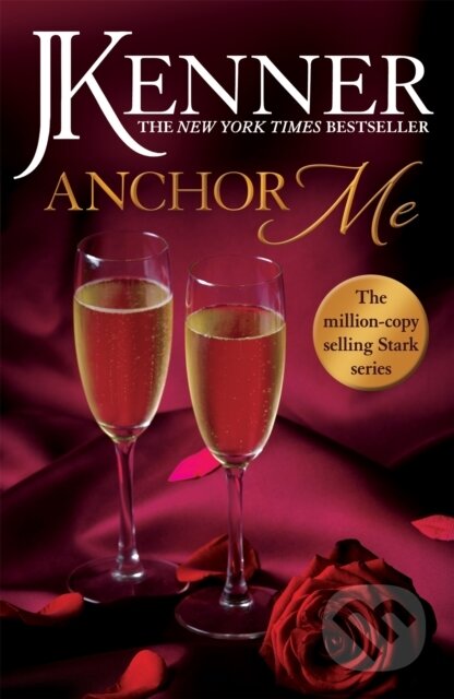 Kniha: Anchor Me: Stark Series Book 4 (J. Kenner). Headline Eternal, 2017 Kniha: Anchor Me: Stark Series Book 4 (J. Kenner). Headline Eternal, 2017