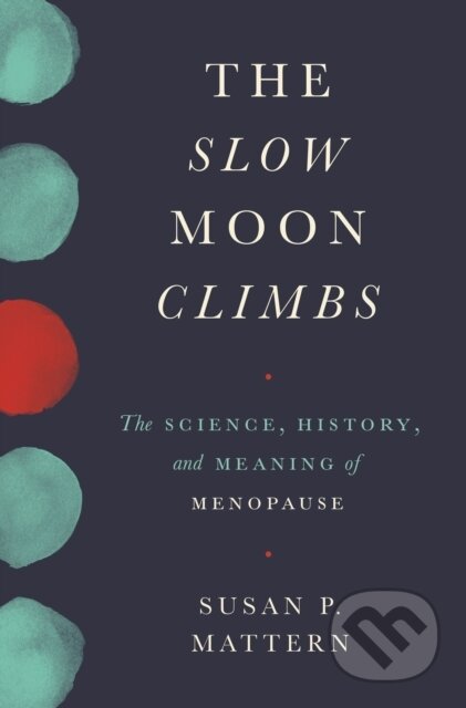 Kniha: The Slow Moon Climbs (Susan Mattern). Princeton University Press, 2019 Kniha: The Slow Moon Climbs (Susan Mattern). Princeton University Press, 2019