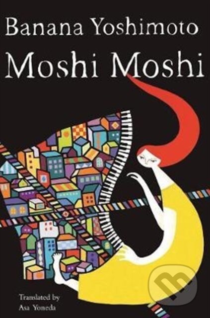 Kniha: Moshi Moshi (Asa Yoneda a Banana Yoshimoto). Counterpoint, 2017 Kniha: Moshi Moshi (Asa Yoneda a Banana Yoshimoto). Counterpoint, 2017