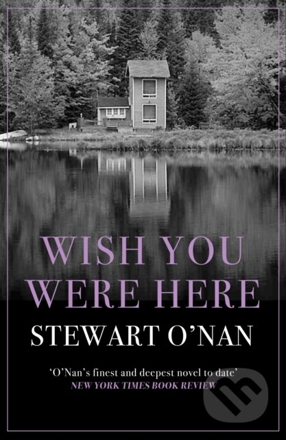 Kniha: Wish You Were Here (Stewart O'Nan). Allen and Unwin, 2017 Kniha: Wish You Were Here (Stewart O'Nan). Allen and Unwin, 2017
