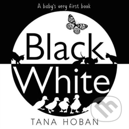 Kniha: Black White (Tana Hoban). Greenwillow Books, 2017 Kniha: Black White (Tana Hoban). Greenwillow Books, 2017