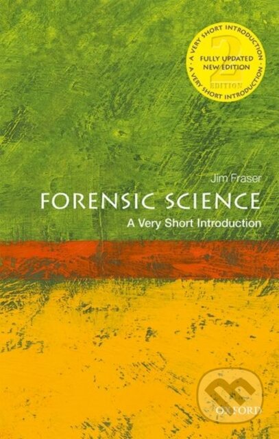 Kniha: Forensic Science (Jim Fraser). Oxford University Press, 2020 Kniha: Forensic Science (Jim Fraser). Oxford University Press, 2020