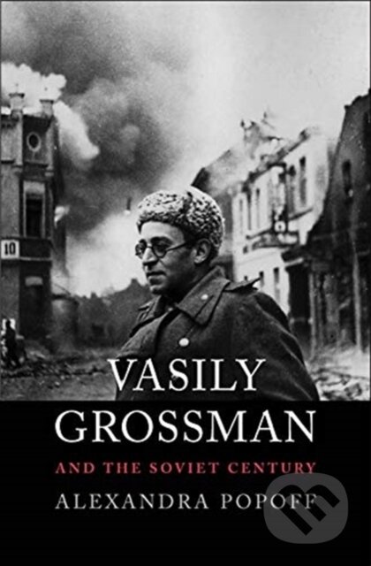 Kniha: Vasily Grossman and the Soviet Century (Alexandra Popoff). Yale University Press, 2020 Kniha: Vasily Grossman and the Soviet Century (Alexandra Popoff). Yale University Press, 2020