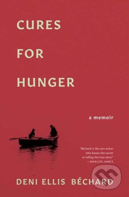 Kniha: Cures for Hunger (Deni Ellis Bechard). Milkweed Editions, 2017 Kniha: Cures for Hunger (Deni Ellis Bechard). Milkweed Editions, 2017