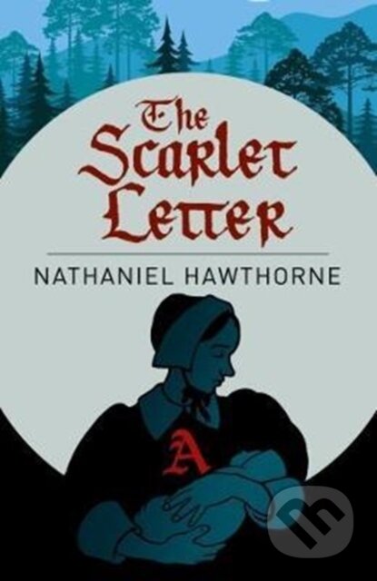 Kniha: The Scarlet Letter (Nathanial Hawthorne). Arcturus, 2017 Kniha: The Scarlet Letter (Nathanial Hawthorne). Arcturus, 2017