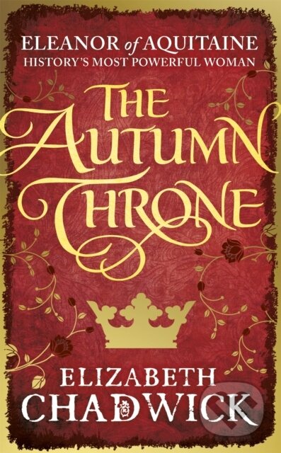 Kniha: The Autumn Throne (Elizabeth Chadwick). Sphere, 2017 Kniha: The Autumn Throne (Elizabeth Chadwick). Sphere, 2017