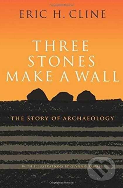 Kniha: Three Stones Make a Wall (Eric H. Cline). Princeton University Press, 2017 Kniha: Three Stones Make a Wall (Eric H. Cline). Princeton University Press, 2017