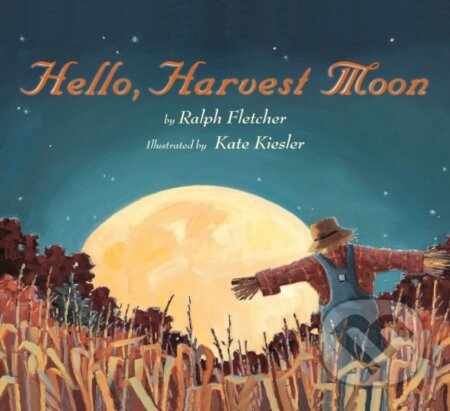 Kniha: Hello, Harvest Moon (Ralph Fletcher). Clarion Books, 2017 Kniha: Hello, Harvest Moon (Ralph Fletcher). Clarion Books, 2017