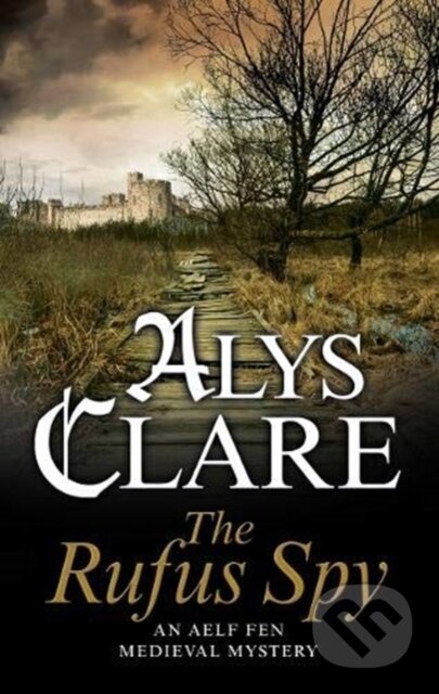 Kniha: The Rufus Spy (Alys Clare). Severn House, 2019 Kniha: The Rufus Spy (Alys Clare). Severn House, 2019