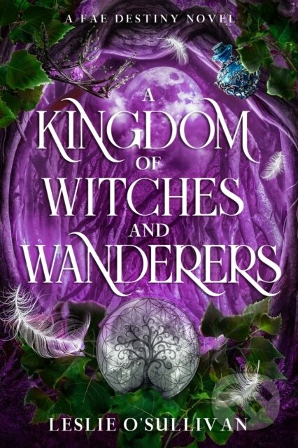 Kniha: A Kingdom of Witches and Wanderers (Leslie O'Sullivan). City Owl Press, 2025 Kniha: A Kingdom of Witches and Wanderers (Leslie O'Sullivan). City Owl Press, 2025