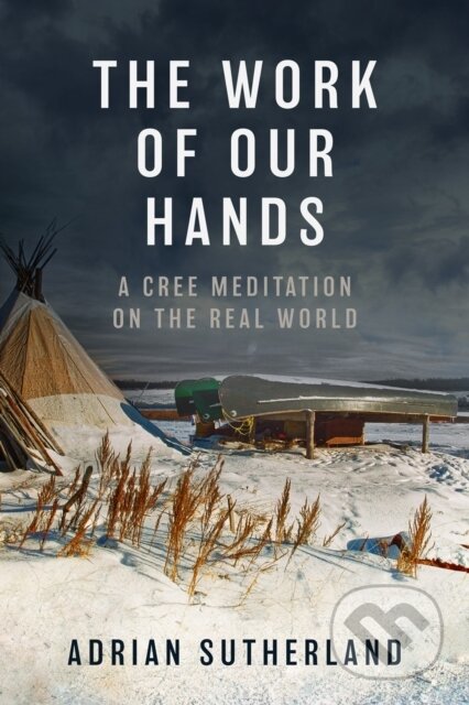 Kniha: The Work of Our Hands (Adrian Sutherland). Prentice Hall, 2025 Kniha: The Work of Our Hands (Adrian Sutherland). Prentice Hall, 2025