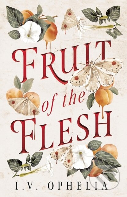 Kniha: Fruit of the Flesh (I.V. Ophelia). , 2026 Kniha: Fruit of the Flesh (I.V. Ophelia). , 2026