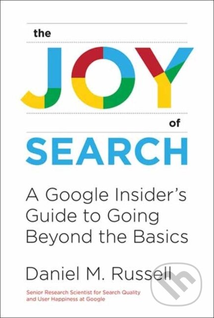Kniha: The Joy of Search (Daniel M. Russell). MIT Press, 2023 Kniha: The Joy of Search (Daniel M. Russell). MIT Press, 2023