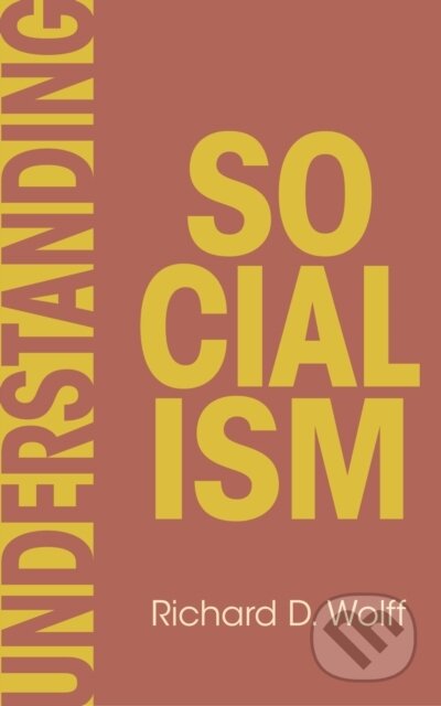 Kniha: Understanding Socialism (Richard D. Wolff). Haymarket Books, 2025 Kniha: Understanding Socialism (Richard D. Wolff). Haymarket Books, 2025