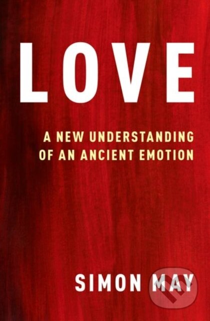 Kniha: Love (Simon May). Oxford University Press, 2022 Kniha: Love (Simon May). Oxford University Press, 2022