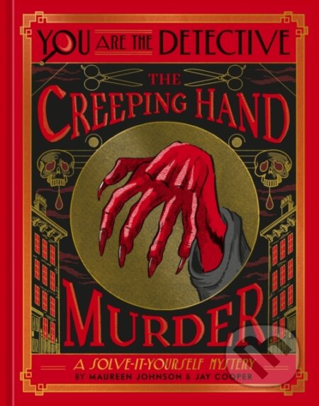 Kniha: You Are the Detective: The Creeping Hand Murder (Jay Cooper a Maureen Johnson). Ten speed, 2025 Kniha: You Are the Detective: The Creeping Hand Murder (Jay Cooper a Maureen Johnson). Ten speed, 2025