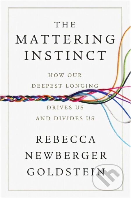 Kniha: The Mattering Instinct (Rebecca Newberger Goldstein). , 2026 Kniha: The Mattering Instinct (Rebecca Newberger Goldstein). , 2026