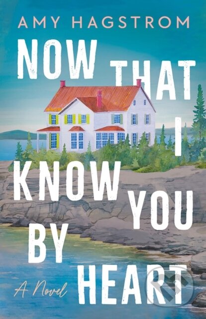 Kniha: Now That I Know You by Heart (Amy Hagstrom). Lake Union Publishing, 2026 Kniha: Now That I Know You by Heart (Amy Hagstrom). Lake Union Publishing, 2026