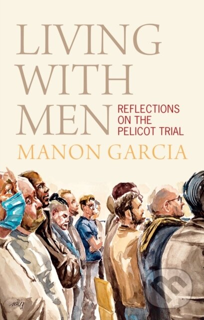 Kniha: Living With Men (Manon Garcia). Polity Press, 2025 Kniha: Living With Men (Manon Garcia). Polity Press, 2025