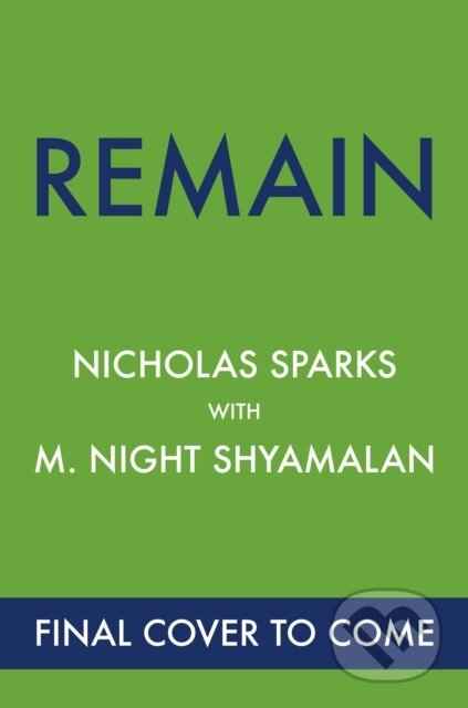 Kniha: Remain (M. Night Shyamalan a Nicholas Sparks). Sphere, 2025 Kniha: Remain (M. Night Shyamalan a Nicholas Sparks). Sphere, 2025