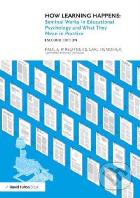Kniha: How Learning Happens (Carl Hendrick a Paul A. Kirschner). Routledge, 2024 Kniha: How Learning Happens (Carl Hendrick a Paul A. Kirschner). Routledge, 2024