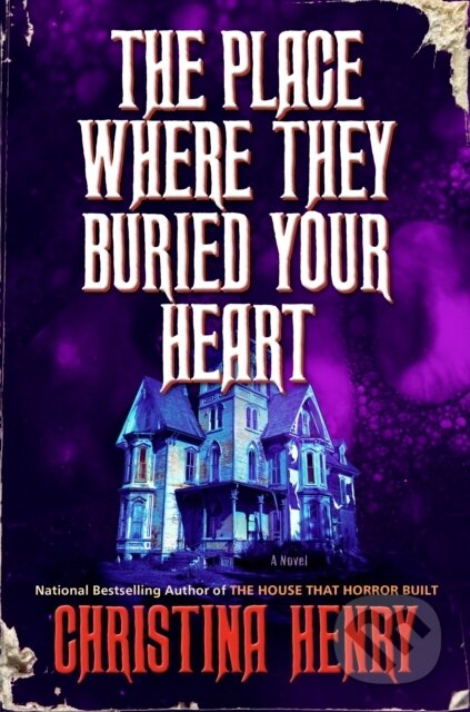 Kniha: Place Where They Buried Your Heart (Christina Henry). , 1900 Kniha: Place Where They Buried Your Heart (Christina Henry). , 1900