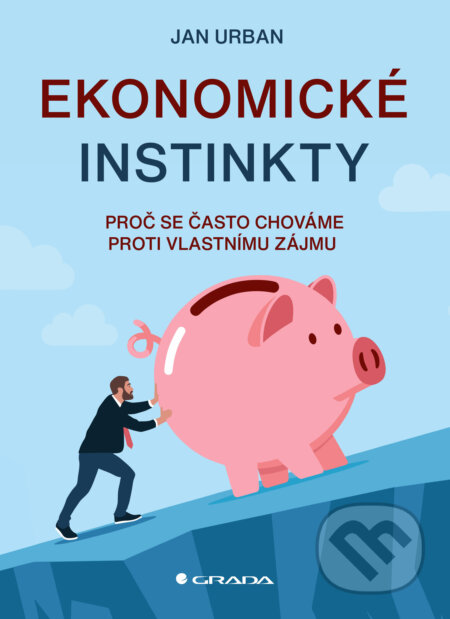 E-kniha: Ekonomické instinkty (Jan Urban). Grada, 2026 E-kniha: Ekonomické instinkty (Jan Urban). Grada, 2026