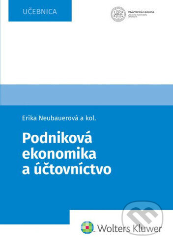 Kniha: Podniková ekonómia a účtovníctvo (Erika Neubauerová). Wolters Kluwer, 2026 Kniha: Podniková ekonómia a účtovníctvo (Erika Neubauerová). Wolters Kluwer, 2026