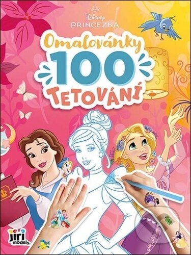 Omalovánky a 100 tetování: Disney Princezny (Jiří Models). Jiří Models, 2026 Omalovánky a 100 tetování: Disney Princezny (Jiří Models). Jiří Models, 2026