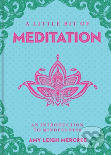 Kniha: A Little Bit of Meditation (Amy Leigh Mercree). , 2017 Kniha: A Little Bit of Meditation (Amy Leigh Mercree). , 2017