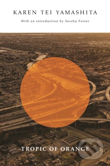 Kniha: Tropic of Orange (Karen Tei Yamashita). , 2017 Kniha: Tropic of Orange (Karen Tei Yamashita). , 2017