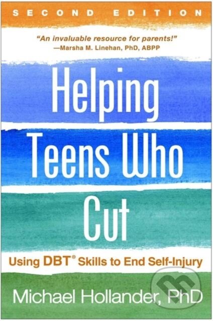 Kniha: Helping Teens Who Cut (Hollander Michael). Guilford Press, 2017 Kniha: Helping Teens Who Cut (Hollander Michael). Guilford Press, 2017