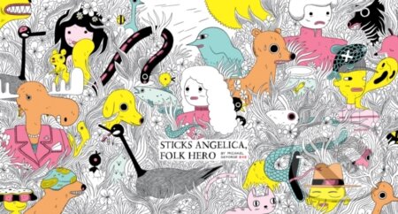Kniha: Sticks Angelica, Folk Hero (Michael Deforge). Drawn and Quarterly, 2017 Kniha: Sticks Angelica, Folk Hero (Michael Deforge). Drawn and Quarterly, 2017