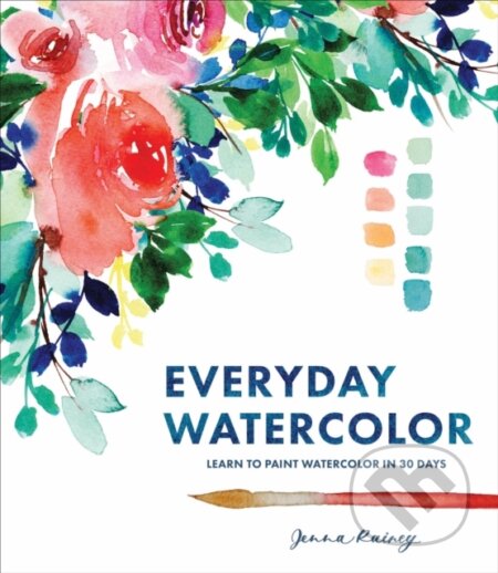 Kniha: Everyday Watercolor (Jenna Rainey). , 2017 Kniha: Everyday Watercolor (Jenna Rainey). , 2017